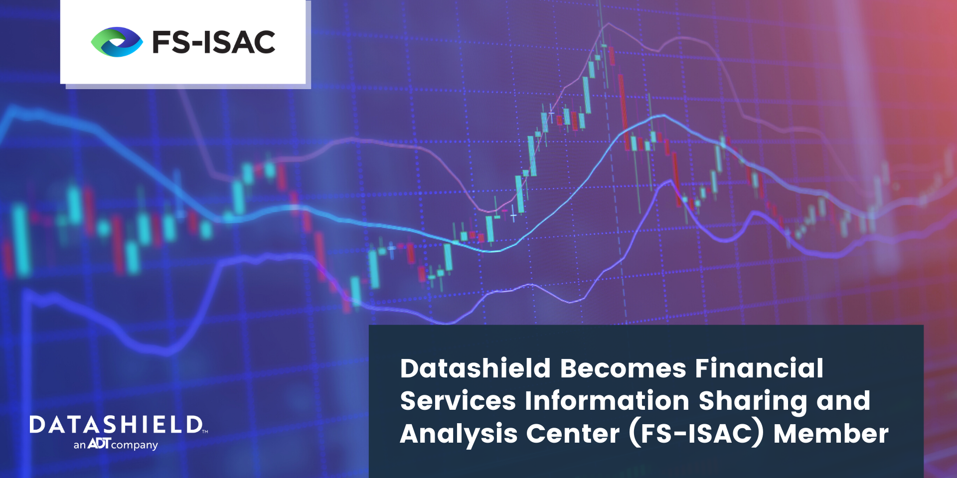 Datashield Becomes Financial Services Information Sharing and Analysis Center (FS-ISAC) Member (1)