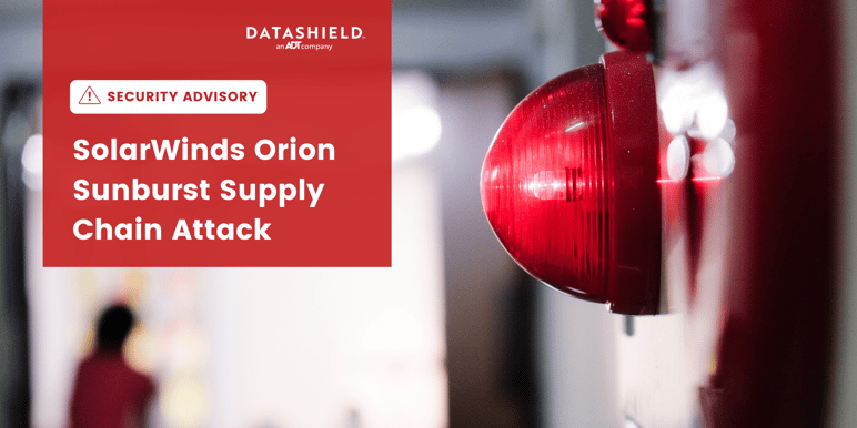 Security Advisory - SolarWinds Orion _Sunburst_ Supply Chain Attack
